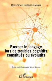 Exercer le langage lors de troubles cognitifs constitués ou évolutifs