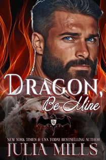 Dragon, Be Mine - Dragon Guard Series, #42