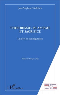 Terrorisme, islamisme et sacrifice - La mort en transfiguration