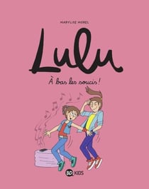 Lulu, Tome 09 - À bas les soucis !