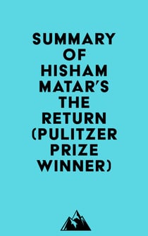 Summary of Hisham Matar's The Return (Pulitzer Prize Winner)