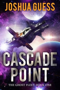 Cascade Point - The Ghost Fleet, #1