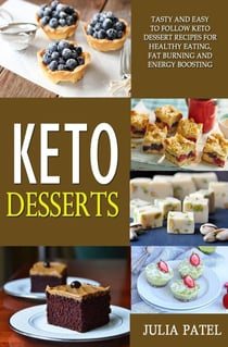 Keto Desserts: Tasty and Easy to Follow Keto Dessert Recipes for Healthy Eating, Fat Burning and Energy Boosting - Keto, #1