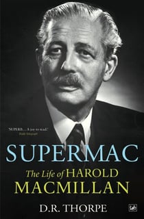 Supermac - The Life of Harold Macmillan