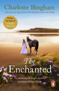 The Enchanted - A wonderfully uplifting story of a special friendship that runs incredibly deep from bestselling author Charlotte Bingham