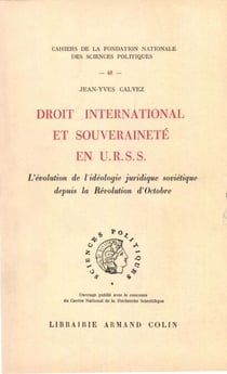 Droit international et souveraineté en URSS - L'évolution de l'idéologie juridique soviétique depuis la Révolution d'octobre