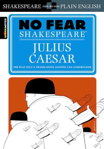 Julius Caesar - No Fear Shakespeare Side-by-Side Plain English