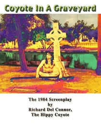 Coyote In A Graveyard - The 1984 Screenplay