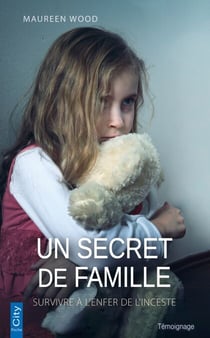 Un secret de famille - Survivre à l'enfer de l'inceste