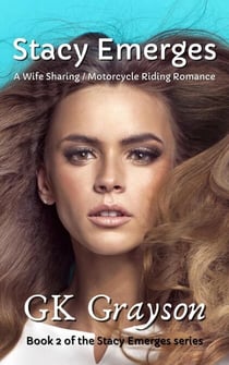 Stacy Emerges: A Wife Sharing / Motorcycle Riding Romance - Stacy Emerges, #2