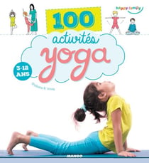 100 activités yoga - 3-12 ans
