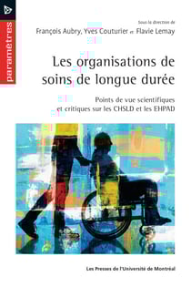 Les organisations de soins de longue durée - Points de vue scientifiques et critiques sur les CHSLD et les EHPAD