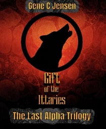 Gift of the Ittaries - The Last Alpha Trilogy, #1