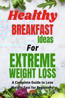 Healthy Breakfast Ideas For Extreme Weight Loss - Extreme Weight Loss, #1