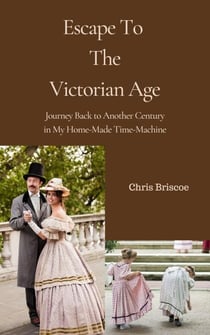 Escape To the Victorian Age - HOME-MADE TIME-MACHINE, #1