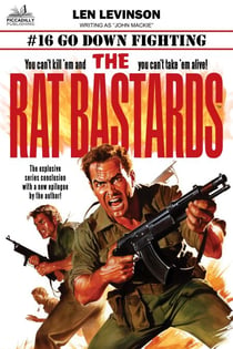 The Rat Bastards #16: Go Down Fighting - The Rat Bastards, #16