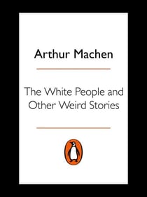 The White People and Other Weird Stories