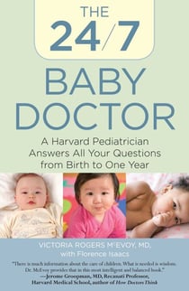 24/7 Baby Doctor - A Harvard Pediatrician Answers All Your Questions from Birth to One Year