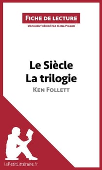Le Siècle de Ken Follett - La trilogie (Fiche de lecture) - Analyse complète et résumé détaillé de l'oeuvre