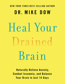 Heal Your Drained Brain - Naturally Relieve Anxiety, Combat Insomnia, and Balance Your Brain in Just 14 Days