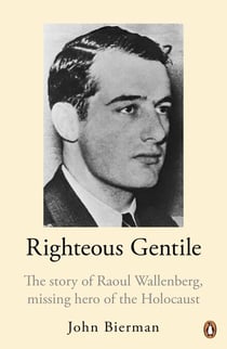 Righteous Gentile - The Story of Raoul Wallenberg, Missing Hero of the Holocaust
