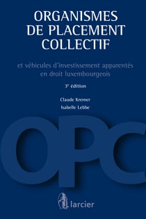Organismes de placement collectif - et véhicules d'investissement apparentés en droit luxembourgeois