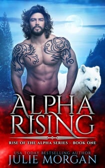 Alpha Rising - Rise of the Alpha Series, #1