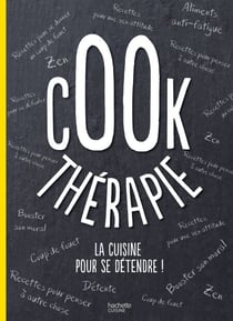 Cook-thérapie - La cuisine pour se détendre !