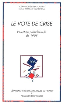 Le vote de crise - L'élection présidentielle de 1995