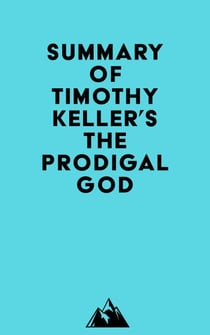 Summary of Timothy Keller's The Prodigal God