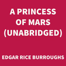 A Princess of Mars (UNABRIDGED)