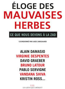 Eloge des mauvaises herbes - Ce que nosu devons à la ZAD