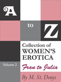 A to Z Collection of Women’s Erotica: Volume 2 Fran to Julia