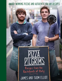 Pizza Pilgrims - Recipes from the Backstreets of Italy