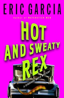 Hot and Sweaty Rex - A Dinosaur Mafia Mystery