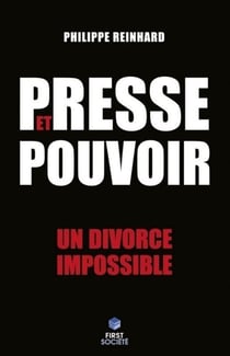 Presse et pouvoir : un divorce impossible