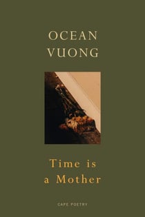 Time is a Mother - The Sunday Times bestselling poetry collection from the author of On Earth We’re Briefly Gorgeous