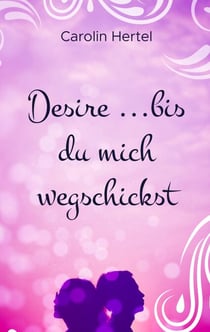 Desire - ...bis du mich wegschickst