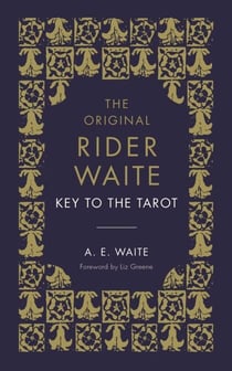 The Key To The Tarot - What Tarot Is - And How To Consult It