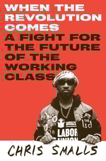 When the Revolution Comes - A Fight for the Future of the Working Class