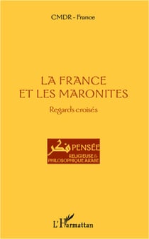 La France et les maronites - Regards croisés