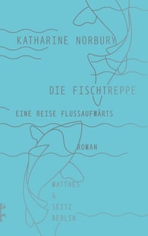 Die Fischtreppe - Eine Reise flussaufwärts