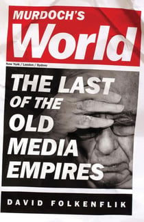 Murdoch's World - The Last of the Old Media Empires