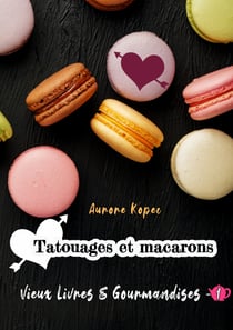 Vieux livres et Gourmandises - Tome 1 : Tatouages et macarons