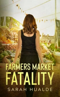 Farmers Market Fatality - Honey Pot Mysteries, #3