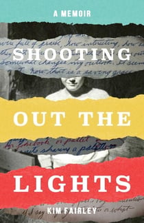 Shooting Out the Lights - A Memoir