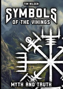 Symbols of the Vikings - Myth and Truth: A revelation of Icelandic magic, its roots and the misconceptions of today - Norse Mythology, #8