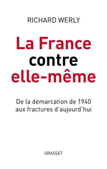 La France contre elle-même - De la démarcation de 1940 aux fractures d'aujourd'hui