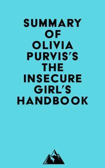 Summary of Olivia Purvis's The Insecure Girl's Handbook