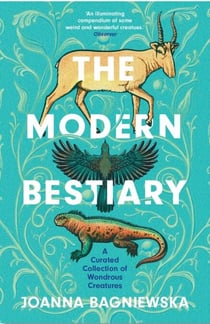 The Modern Bestiary - A Curated Collection of Wondrous Creatures